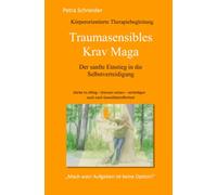 Traumasensibles Krav Maga (TSKM): Der sanfte Einstieg in die Selbstverteidigung - Mach was! Aufgeben ist keine Option!