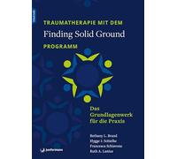 Traumatherapie mit dem 'Finding Solid Ground'-Programm: Das Grundlagenwerk für die Praxis