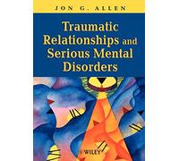 Traumatic Relationships and Serious Mental Disorders