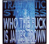 Traumatic Stress - Who the f*** is James Brown? / Vinyl Maxi Single [Vinyl 12'']