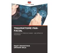 TRAUMATISME PAN-FACIAL: DIAGNOSTIC ET PRISE EN CHARGE - UNE APPROCHE HOLISTIQUE