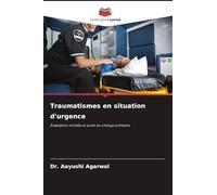 Traumatismes en situation d'urgence: Évaluation initiale et prise en charge primaire