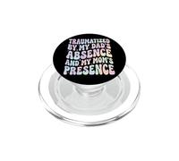Traumatized By My Dad's Absence And My Mom's Presence PopSockets PopGrip per MagSafe