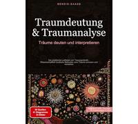 Traumdeutung & Traumanalyse: Träume deuten und interpretieren: Der praktische Leitfaden zur Traumsymbolik - Wissenschaftlich fundierte Methoden zum Träume erinnern und verstehen: 1