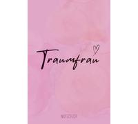 Traumfrau Notizbuch Geschenk: Lustiges Notizbuch traumfrau buch für die beste Frau der Welt - Perfektes Geschenk für Freundin, Ehefrau oder Partnerin