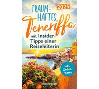 Traumhaftes Teneriffa mit Insider-Tipps einer Reiseleiterin - Der authentische Reiseführer für unvergessliche Momente, magische Buchten & verborgene Juwelen auch abseits der Touristenströme