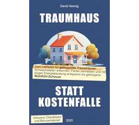 Traumhaus statt Kostenfalle: So erfüllst du dir den Traum vom eigenen gebrauchten Haus - sicher und ohne böse Überraschungen