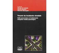 Traumi da incidente stradale. Dalla prevenzione al trattamento integrato medico-psicologico