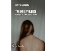 Traumi e violenze. Gli effetti sul cervello delle vittime