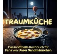 Traumküche: Das inoffizielle Kochbuch für Fans von Unser Sandmännchen