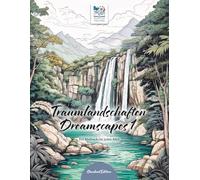 Traumlandschaften - Dreamscapes 1 - Ein Malbuch zum Träumen und Gedankenreisen: Traumhafte Naturmotive zum Ausmalen. Achtsamkeit und Entspannung - für Kinder, Jugendliche und Erwachsene.