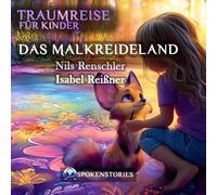 Traumreise für Kinder zum Einschlafen - Beruhigende Einschlafgeschichte, Fantasiereise & sanfte Abendroutine ab 3 Jahren: Das Malkreideland