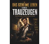 Trauzeuge Survival Guide: Der ultimative Trauzeugen-Ratgeber mit Checklisten, JGA-Planung, Rede-Hilfe und Tipps für eine perfekte Hochzeit