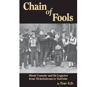 Trav S D Chain of Fools - Silent Comedy and Its Legacies from Nickel (Tascabile)