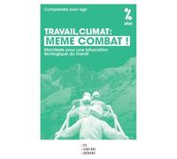 Travail, climat : même combat !: Manifeste pour une bifurcation écologique du travail