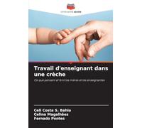Travail d'enseignant dans une crèche: Ce que pensent et font les mères et les enseignantes