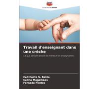Travail d'enseignant dans une crèche: Ce que pensent et font les mères et les enseignantes