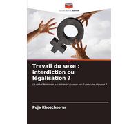 Travail du sexe : interdiction ou légalisation ?: Le débat féministe sur le travail du sexe est-il dans une impasse ?