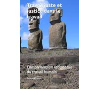 Travail juste et justice dans le travail: Compréhension rationnelle du travail humain