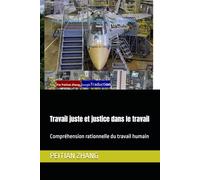 Travail juste et justice dans le travail: Compréhension rationnelle du travail humain