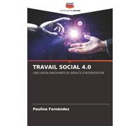 TRAVAIL SOCIAL 4.0: UNE VISION INNOVANTE DU SERVICE D'INTERVENTION