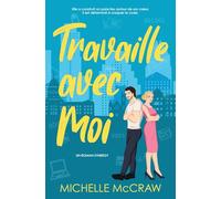 Travaille avec Moi: Une romance de bureau d'ennemis à amants: 1