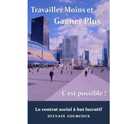 Travailler Moins et Gagner Plus: Le contrat social à but lucratif