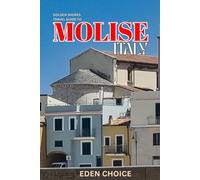 Trave Guide To Molise Italy: Discover Natural Beauty, Rich Traditions, and Enduring Charm.