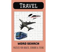 Travel: A General Knowledge Themed Word Search Puzzle Book For Anyone To While Away The Time Spent Commuting