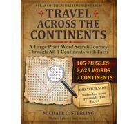 Travel Across the Continents Word Search Puzzle: Premium Large Print Geography Puzzle and Textbook Hybrid with Interactive Trivia. Explore 15 ... For Seniors, Adults, Teens and Explorers