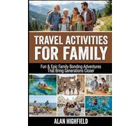 Travel Activities for Family: Fun & Epic Family Bonding Travel Adventures That Bring Generations Closer | Budget Friendly Family Travel Ideas That Re-Ignite The Family Bond For Everyone