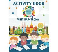 Travel Activities for Kids - BARCELONA: Age 5-12 Activity Book: A fun way to engage kids when travelling abroad