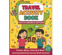 Travel Activity Book for Kids, 10+ Brain Games for Kids Aged 6+. Word Searches, Crossword, Sudoku, Math Games, Coloring, Mazes, Spot the Odd and More. Kids Activity Book South America Edition