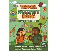 Travel Activity Book for Kids, 10+ Fun and Learning Games for Kids Aged 6+. Word Searches, Puzzle Book, Math Games, Coloring Pages, Mazes and Many More. Children Activity Book Africa Edition