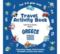 Travel Activity Book for Kids Ages 3-5: Learn fun facts about Greece with a variety of fun, challenging activities incl. colouring, shapes, mazes, math puzzles, numbers, letters and more...