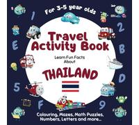 Travel Activity Book for Kids Ages 3-5: Learn fun facts about Thailand with a variety of fun, challenging activities incl. colouring, shapes, mazes, math puzzles, numbers, letters and more...