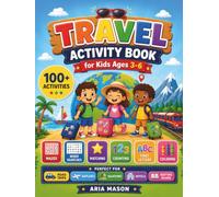 Travel Activity Book for Kids Ages 3-6: 100+ Puzzles, Mazes, Word Searches, Counting, Coloring and more for Road Trips, Flights, Train Journeys, and Vacations