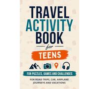 Travel Activity Book for Teens: Fun Puzzles, Games and Challenges for Road Trips, Car, Airplane Journeys and Vacations | Perfect Gift for Teenagers