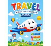 Travel Activity & Coloring Book for Toddlers Ages 2-4: Counting, Tracing & Matching Workbook for Road Trips, Flights, Restaurants & Quiet Time: Fun ... to Keep Kids Busy and Entertained Anywhere