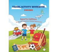 Travel Activity Workbook for Kids - Sports Edition | Puzzles, Mazes & Games for Ages 6-10 | Road Trips, Flights & Holidays: Screen-free sports-themed puzzles kids love on long car journeys