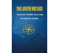 Travel Adventure Word Search Puzzle Book.: With Easy to Read print about Overlanding, Expedition Cruises, Pilgrimages, and more/6 x 9 inches, 110 ... … for Vacations, Holidays and Free Times.