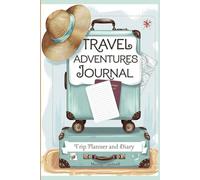Travel Adventures Journal Trip Planner and Diary: Full Color Illustrations; 6x9 Compact Size; Space for 5 Trips - 5 Days Each; Daily Journaling ... Doodle Mementos Page; Vacation Memories