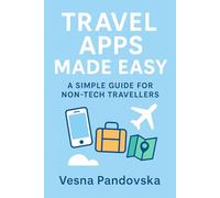 Travel Apps Made Easy: A Simple Guide for Non-Tech Travellers