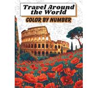 Travel Around the World Color by Number for Adults: Relaxing Coloring Book with Iconic Landmarks and Scenic Views: Featuring famous monuments and ... relaxing and easy color by number for adults