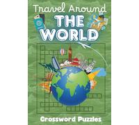 Travel Around The World Crossword Puzzles: Test your travel, geography, and vacation destination knowledge | 6x9 inches, 110+ pages | 50+ Puzzles for ... Gift for Holidays, Study Aids and Relaxation