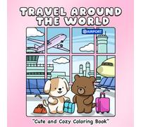 Travel Around the World Cute and Cozy Coloring Book: Explore Famous Landmarks and Cultures | Fun and Cozy Travel Coloring Book for Kids, Teens and Adults