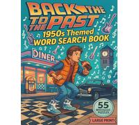TRAVEL BACK TO THE PAST 1950s: 1950s Themed Word Search Puzzles with Easy to Read Print about 1950'S Culture, 50's Music, 50's Fashion, 50's ... Vacations, Holidays, Loved Ones, & Free Times