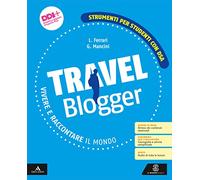 Travel blogger. Strumenti per studenti con DSA. Per la Scuola media. Con e-book. Con espansione online