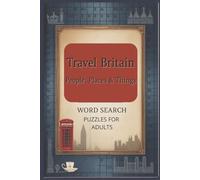 Travel Britain - People, Places & Things Word Search Puzzle Book: Words Searches With Easy To Read Print About People, Places & Things In Britain, 25 Puzzles, 6x9, 50 Pages