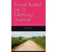 Travel Bucket List & Memory Journal: Plan, Explore, and Remember Your Adventures